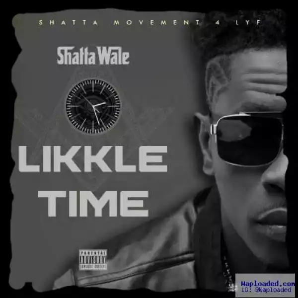 Shatta Wale - Likkle Time